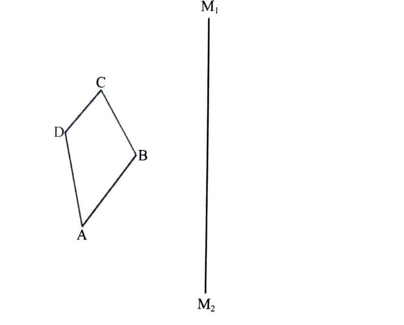 Quadrilateral ABCD to the left of a vertical mirror line M₁M₂.