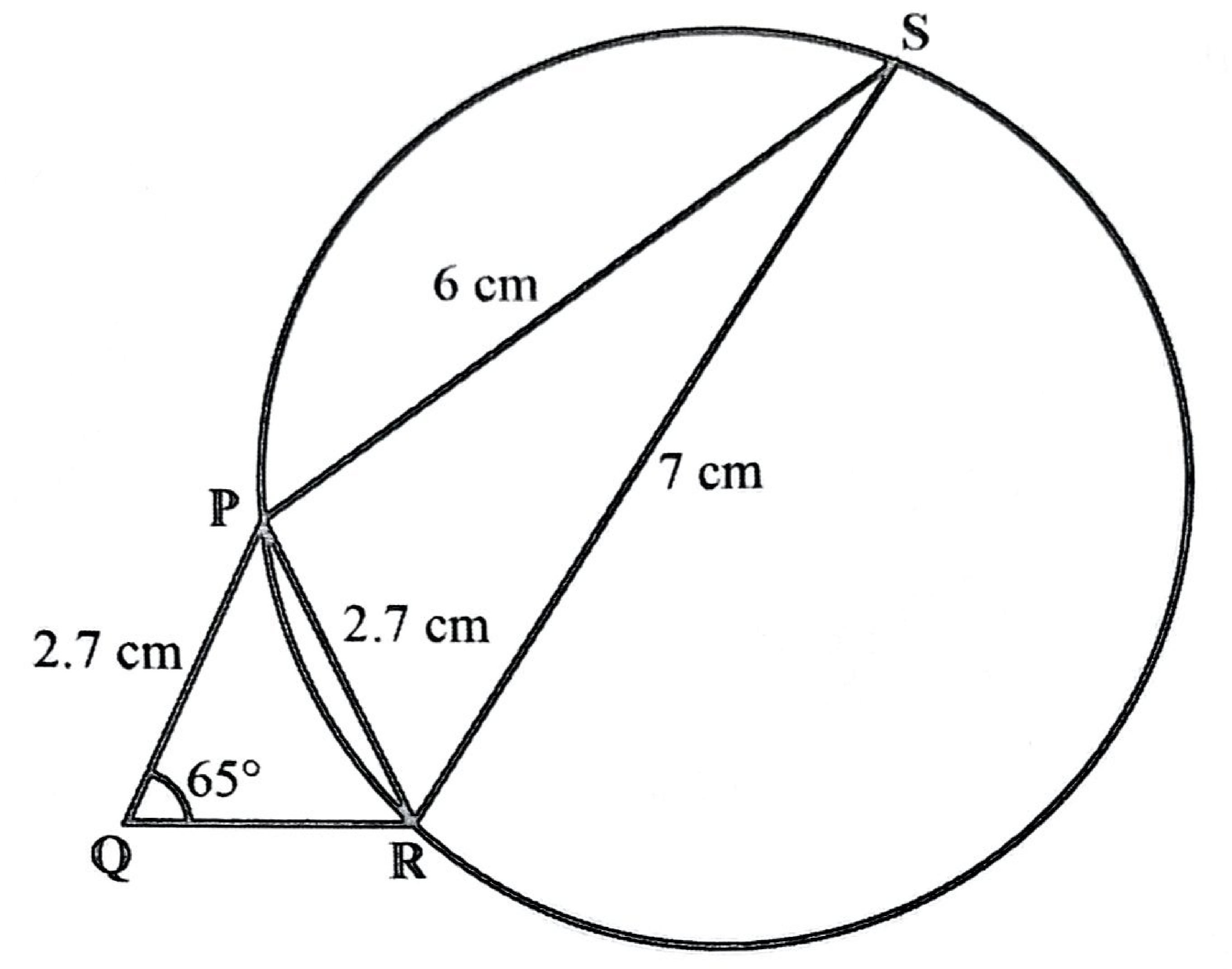 Circle through P, R and S; triangle PQR outside the circle with PQ = PR = 2.7 cm and angle PQR = 65°; chords PS = 6 cm and SR = 7 cm.